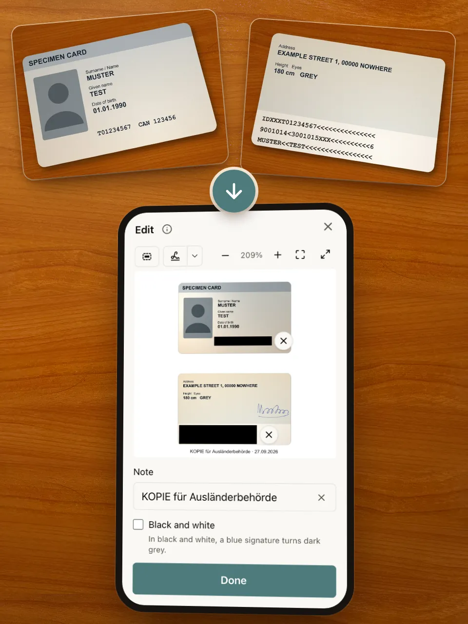 At the top two phone photos: the front and the back of the SPECIMEN CARD on a wooden desk; an arrow down; below, a phone with A4Norm in Edit mode: both sides of the card on one page, the document number and the machine-readable zone covered in black, a blue signature and the note “KOPIE für Ausländerbehörde” with the date; the Note field, the Black and white checkbox and the Done button are visible
